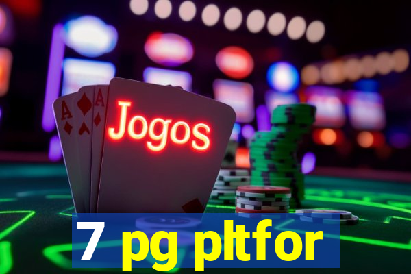 7 pg pltfor